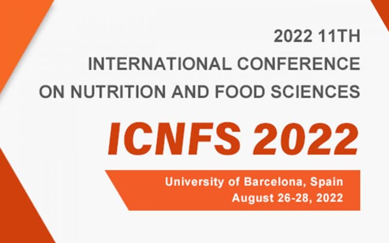 2022 11th International Conference on Nutrition and Food Sciences (ICNFS 2022)
