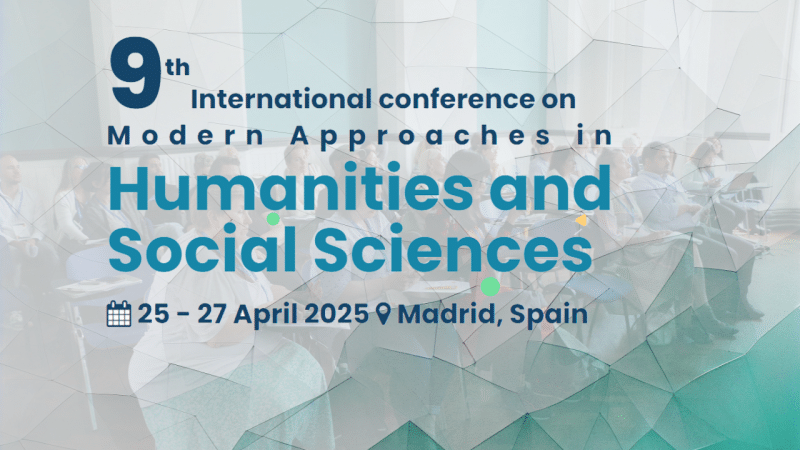 The 9th International conference on Modern Approaches in Humanities and Social Sciences (ICMHS)