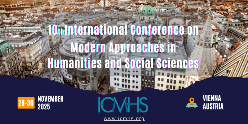 10th International Conference on Modern Approaches in Humanities and Social Sciences (ICMHS)