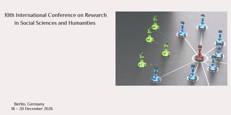 10th International Conference on Research in Social Sciences and Humanities (ICRSH)