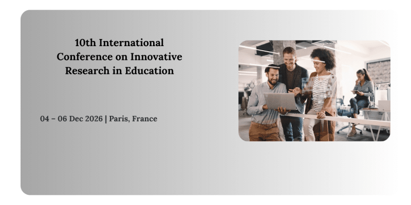 10th International Conference on Innovative Research in Education